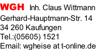 WGH  Inh. Claus Wittmann Gerhard-Hauptmann-Str. 14 34 260 Kaufungen Tel.:(05605) 1521 Email: wgheise at t-online.de